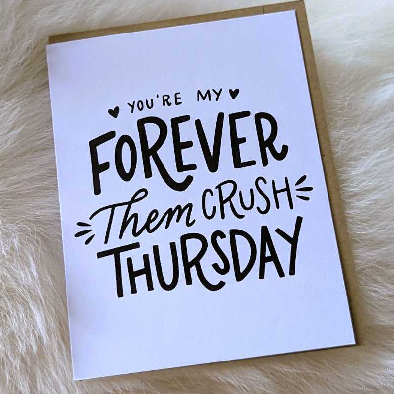 greeting card that says you're my forever them crush thursday"