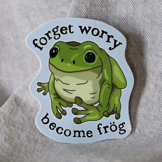 funny sticker of a frog and the words "forget worry become frog"