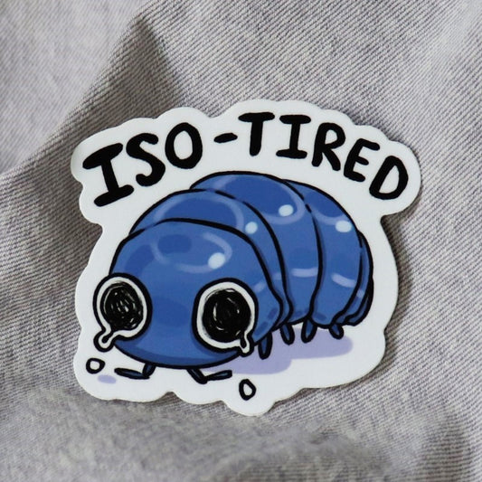 funny sticker of a crying isopod with the words "iso tired"